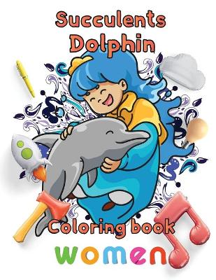 Book cover for Succulents Dolphin Coloring book women