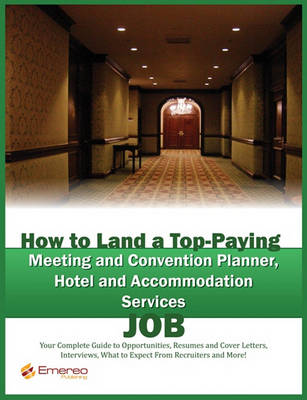 Book cover for How to Land a Top-Paying Meeting and Convention Planner, Hotel and Accommodation Services Job