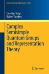 Book cover for Complex Semisimple Quantum Groups and Representation Theory