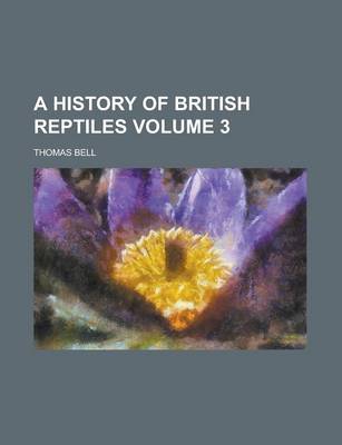 Book cover for A History of British Reptiles Volume 3