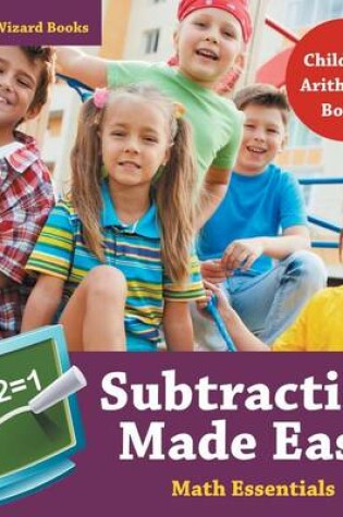 Cover of Subtraction Made Easy Math Essentials Children's Arithmetic Books