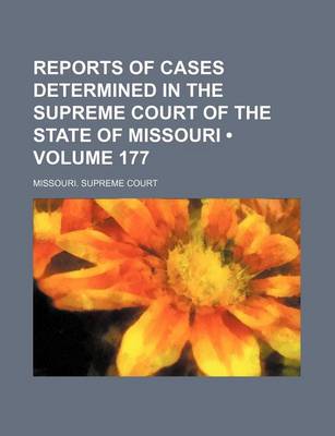 Book cover for Reports of Cases Determined in the Supreme Court of the State of Missouri (Volume 177)