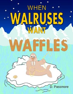 Book cover for When Walruses Want Waffles