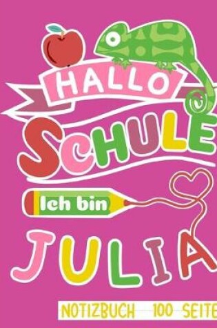 Cover of Hallo Schule ich bin Julia Notizbuch 100 Seiten