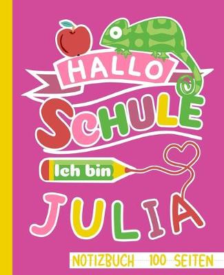 Book cover for Hallo Schule ich bin Julia Notizbuch 100 Seiten