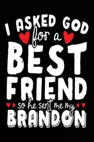 Cover of I Asked God For A Best Friend So He Sent Me My Brandon