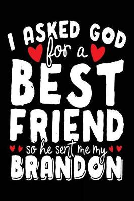 Book cover for I Asked God For A Best Friend So He Sent Me My Brandon