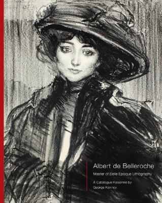 Book cover for Albert de Belleroche - Master of Belle Epoque Lithography, A Catalogue Raisonné