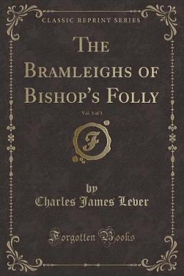 Book cover for The Bramleighs of Bishop's Folly, Vol. 3 of 3 (Classic Reprint)