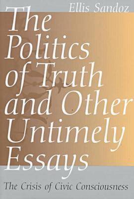 Book cover for The Politics of Truth and Other Untimely Essays