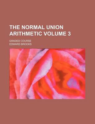 Book cover for The Normal Union Arithmetic Volume 3; Graded Course