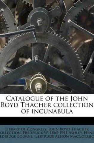 Cover of Catalogue of the John Boyd Thacher Collection of Incunabula