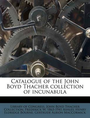 Book cover for Catalogue of the John Boyd Thacher Collection of Incunabula