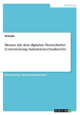 Book cover for Messen mit dem digitalen Messschieber (Unterweisung Industriemechaniker/in)