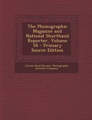 Book cover for The Phonographic Magazine and National Shorthand Reporter, Volume 18