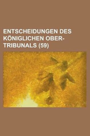 Cover of Entscheidungen Des Koniglichen Ober-Tribunals (59)