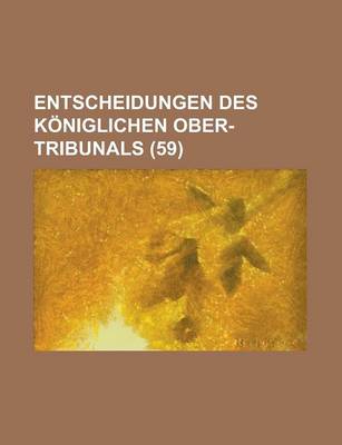 Book cover for Entscheidungen Des Koniglichen Ober-Tribunals (59)