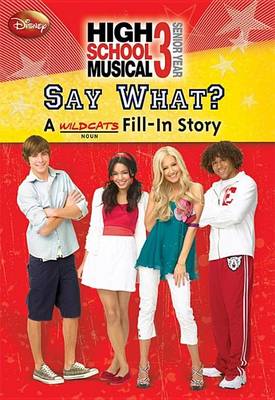 Book cover for Disney High School Musical Say What? a Wildcats Fill-In Story