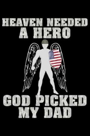 Cover of Heaven needed a hero God picked my Dad