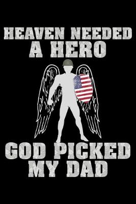 Book cover for Heaven needed a hero God picked my Dad