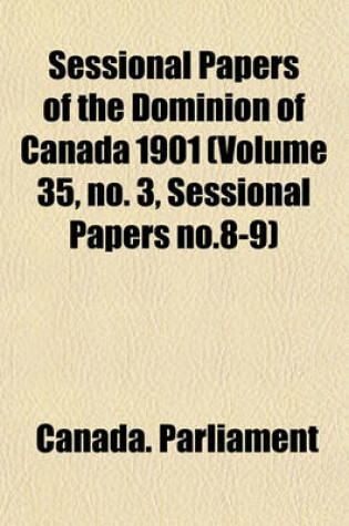Cover of Sessional Papers of the Dominion of Canada 1901 (Volume 35, No. 3, Sessional Papers No.8-9)