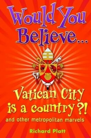 Cover of Would You Believe...Vatican City is a country?!