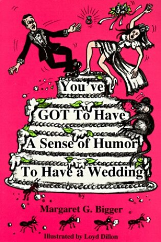 Cover of You've Got to Have a Sense of Humor to Have a Wedding