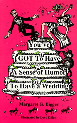 Book cover for You've Got to Have a Sense of Humor to Have a Wedding