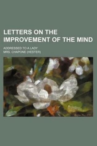 Cover of Letters on the Improvement of the Mind; Addressed to a Lady