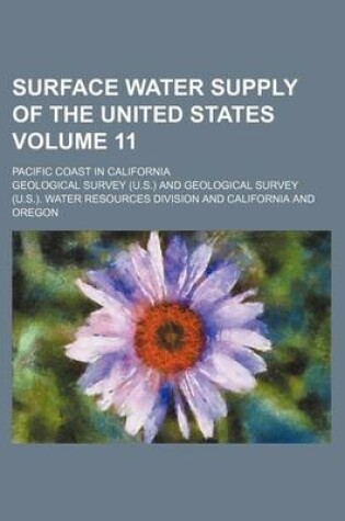 Cover of Surface Water Supply of the United States Volume 11; Pacific Coast in California