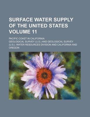 Book cover for Surface Water Supply of the United States Volume 11; Pacific Coast in California