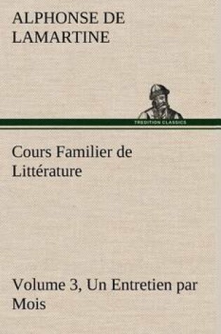 Cover of Cours Familier de Littérature (Volume 3) Un Entretien par Mois