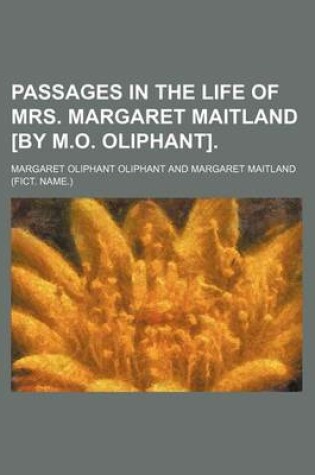 Cover of Passages in the Life of Mrs. Margaret Maitland [By M.O. Oliphant].