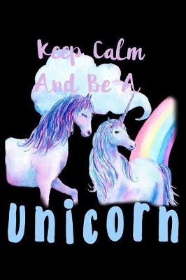 Book cover for Keep Calm Be A Unicorn