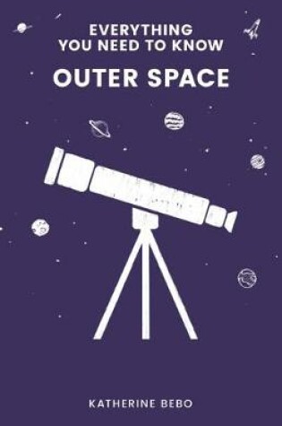 Cover of Everything You Need to Know: Outer Space