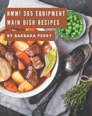 Book cover for Hmm! 365 Equipment Main Dish Recipes