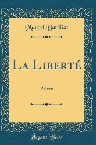 Cover of La Liberté: Roman (Classic Reprint)