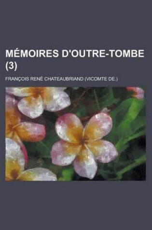 Cover of Memoires D'Outre-Tombe (3)
