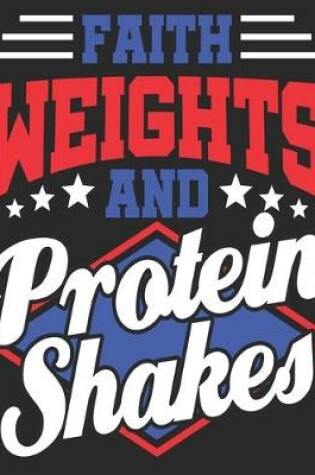 Cover of Faith Weights And Protein Shakes