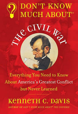 Book cover for Don't Know Much About the Civil War