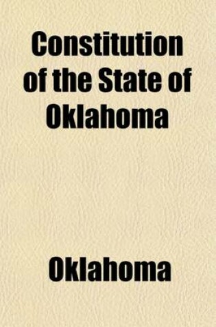 Cover of Constitution of the State of Oklahoma; January 23, 1908.--Presented by Mr. Owen and Ordered to Be Printed