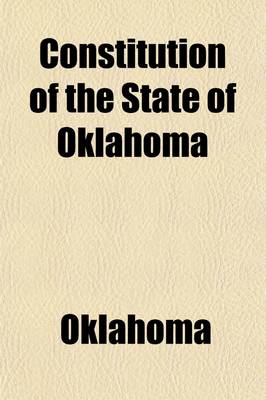 Book cover for Constitution of the State of Oklahoma; January 23, 1908.--Presented by Mr. Owen and Ordered to Be Printed