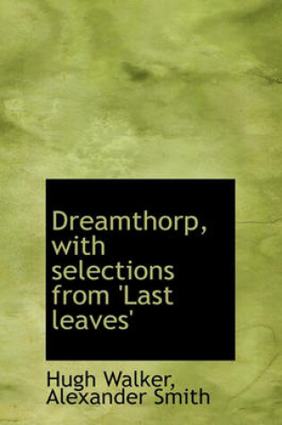 Cover of Dreamthorp, with Selections from 'last Leaves'