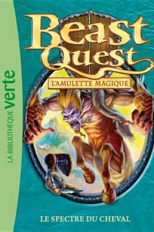 Cover of Beast Quest 24 - Le Spectre Du Cheval