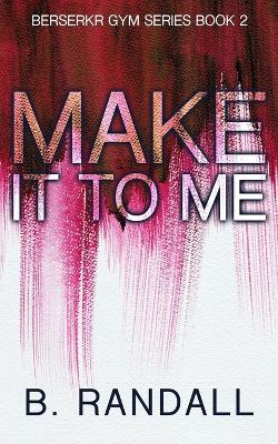 Book cover for Make It To Me