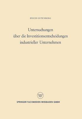 Book cover for Untersuchungen über die Investitionsentscheidungen industrieller Unternehmen