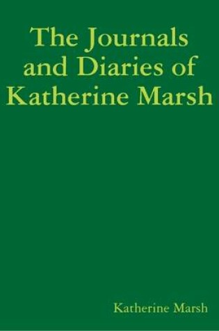 Cover of The Journals and Diaries of Katherine Marsh