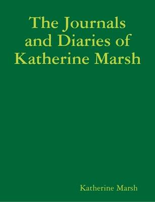 Book cover for The Journals and Diaries of Katherine Marsh