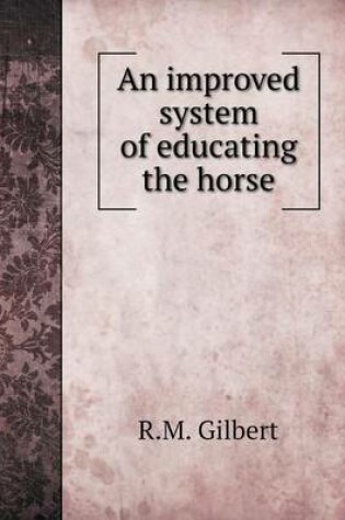 Cover of An improved system of educating the horse