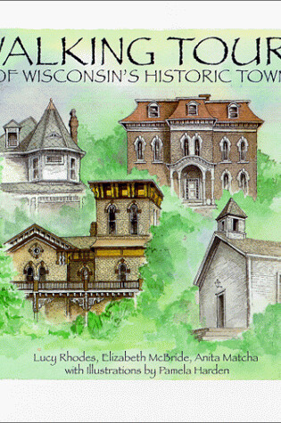 Cover of Walking Tours of Wisconsin's Historic Towns